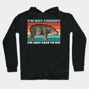 I'm not Chubby I'm just easy to see Hoodie